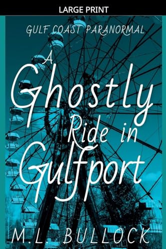 A Ghostly Ride in Gulfport (Gulf Coast Paranormal, Band 10)