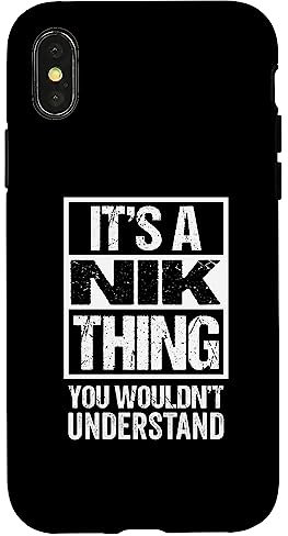 Hülle für iPhone X/XS It's A Nik Thing You Wouldn't Understand First Name