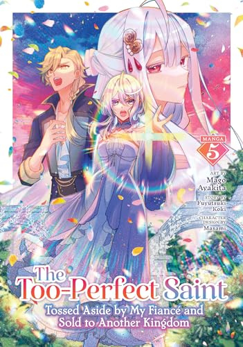 Too-Perfect Saint: Tossed Aside by My Fiancé and Sold to Another Kingdom (Manga) Vol. 5, The