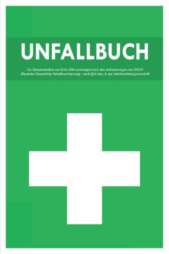 Unfallbuch: 100 Seiten ca. A5 - Verbandbuch für Betriebe, Schule, Kita, Kindergarten zur Dokumentation von Erste Hilfe Leistungen nach DGUV
