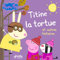 Titine la tortue et autres histoires: Peppa Pig 4