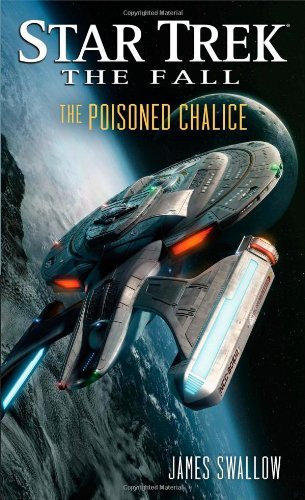 Star Trek: The Fall: The Poisoned Chalice by Swallow, James (2013) Mass Market Paperback