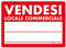 Cartello Vendesi Locale commerciale f.to 50x35cm - Realizzato su Plastica rigida compatta sp. 1 mm – Ideale per essere posizionato all’aperto.