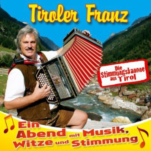 Ein Abend mit Musik, Witze und Stimmung; Die Stimmungskanone aus Tirol; Humor; Lachen; Witz