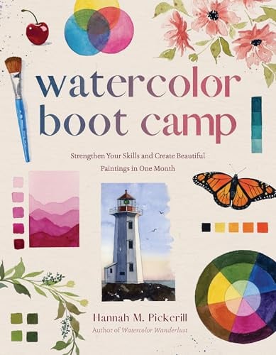 Watercolor Boot Camp: Strengthen Your Skills and Create Beautiful Paintings in One Month