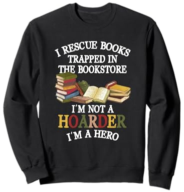 I Rescue Book Trapped In The Bookstore I'm Not A Hoarder Sweatshirt
