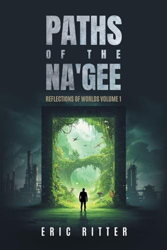 Paths of the Na'gee: Reflections of Worlds Volume 1