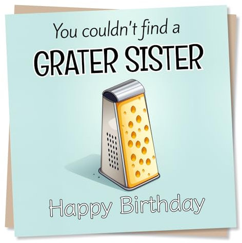 Funny Happy Birthday Card for Sister - You couldn't find a Grater Sister - Cheese Grater Card - Made in UK