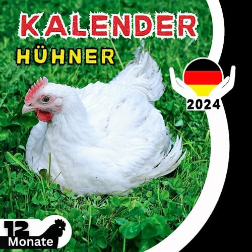 Hühner kalender 2024: Für Tierefreund Männer, Frauen, Freunde und Kollegen mit Humor & 12 Fakten über Hühner