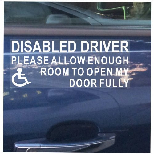 1 x Disabled Driver-External-White on Clear-Please Allow Enough Room to Open My Door Fully-Self Adhesive Vinyl Sticker-Disabled,Disability,Wheelchair Sign