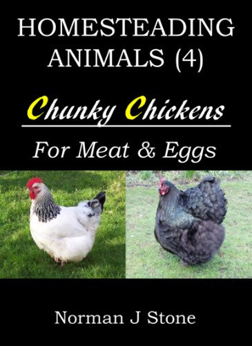 Raising Chickens For Meat And Eggs: Homesteading Animals - Includes Tasty Chicken Recipes For The Slow Cooker! (Hobby Farm Animals)