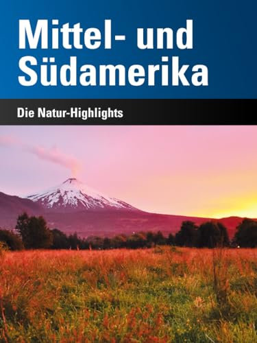 Mittel- und Südamerika: Die Natur-Highlights