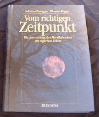 Vom richtigen Zeitpunkt., Die Anwendung des Mondkalenders im täglichen Leben.