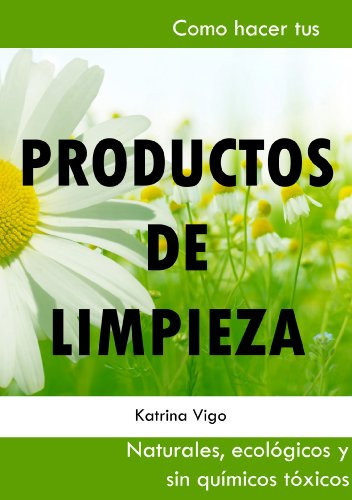 Productos de limpieza naturales. Como hacer tus propios productos de limpieza ecológicos, orgánicos sin químicos tóxicos