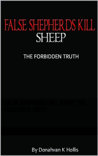 FALSE SHEPHERDS KILL SHEEP The Forbidden Truth (English Edition)
