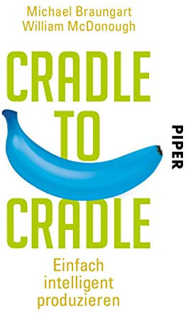 Cradle to Cradle: Einfach intelligent produzieren (German Edition)