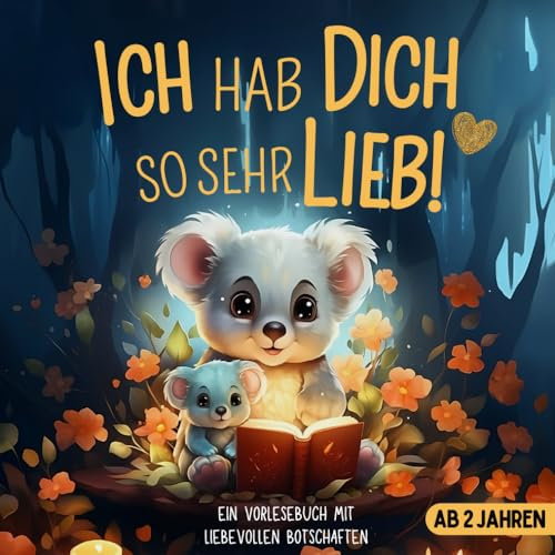 Vorlesebuch für Kinder - Ich hab dich so sehr lieb: 22 liebevolle Botschaften, um dir von meiner grenzenlosen Liebe zu erzählen | Gute Nacht Buch | Kinderbuch ab 2 Jahren