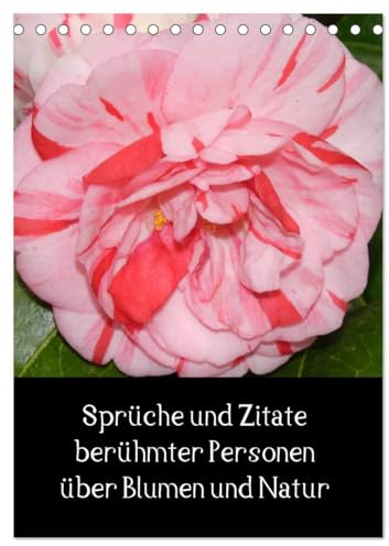 Sprüche und Zitate berühmter Personen über Blumen und Natur (Tischkalender 2026 DIN A5 hoch), CALVENDO Monatskalender: Wandkalender mit ... Spruch unter jedem Bild (CALVENDO Natur)