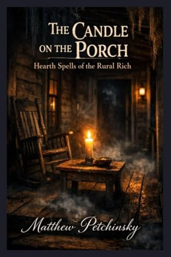 The Candle on the Porch: Hearth Spells of the Rural Rich
