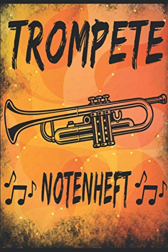 Trompete Notenheft: Leere Notenzeilen für kreative Ideen | Zum Selberschreiben | ca. Din A5 | Eine tolle Geschenkidee