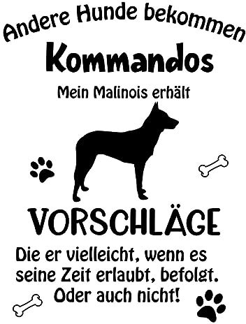 Wandtattoo Autoaufkleber Aufkleber Sticker Innen und Außen selbstklebend konturgeschnitten viele Farben Motiv: Spruch lustige Kommandos Malinois Belgischer Schäferhund