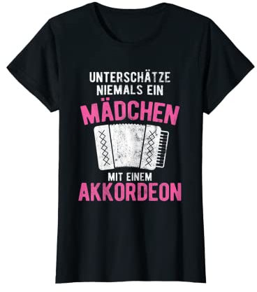 Unterschätze Nie Mädchen Mit Akkordeon Harmonika Akkordeon T-Shirt