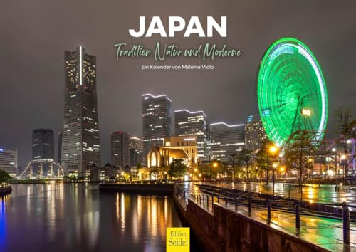 Edition Seidel Premium Kalender Japan Tradition Natur und Moderne 2026 Format DIN A4 Wandkalender Asien Pazifik Tokyo Osaka Fuji Bambuswald Skyline Melanie Viola