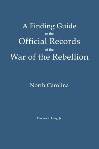A Finding Guide to the Official Records of the War of the Rebellion: Volume II: North Carolina (Civil War Reference Guides, Band 2)
