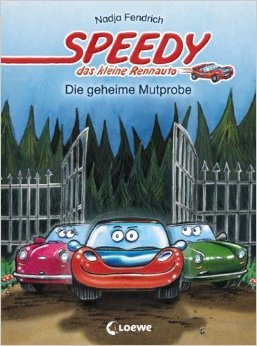 Speedy, das kleine Rennauto - Die geheime Mutprobe von Nadja Fendrich ( 11. August 2014 )