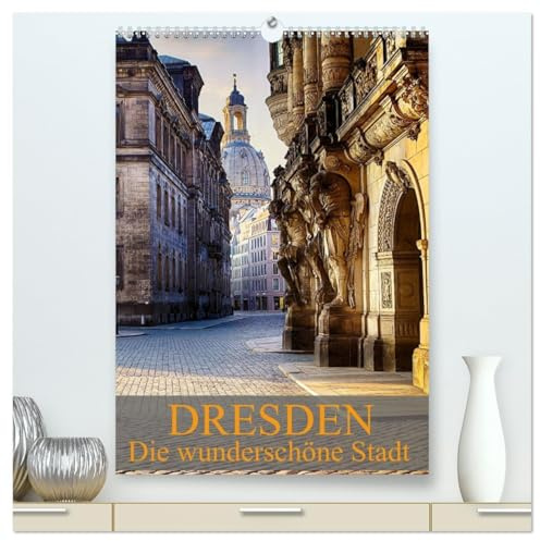Die wunderschöne Stadt Dresden (hochwertiger Premium Wandkalender 2026 DIN A2 hoch), Kunstdruck in Hochglanz: Ein weiterer Einblick in die wunderschöne Stadt Dresden (CALVENDO Orte)