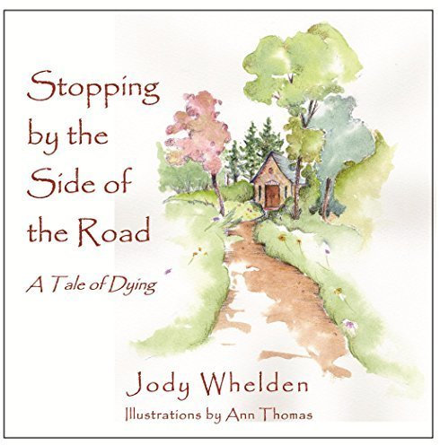 [Stopping By the Side of the Road: A Tale about Dying] [By: Whelden, Jody] [August, 2017]