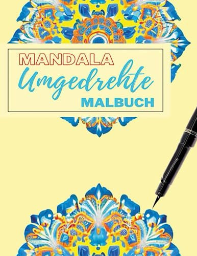 Umgedrehte Malbuch Mandala: Das Linienmalbuch hat bereits die Farben, Sie zeichnen die Linien – wunderschöne farbige Mandala-Designs für Stressabbau und achtsame Entspannung.