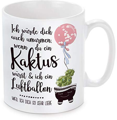 Herzbotschaft Tasse mit Motiv Modell: Ich würde Dich auch umarmen, wenn du EIN Kaktus wärst...