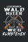 Legendärer Wald Hüter - Nicht im Weg rumstehen: Jäger Notizbuch - Tolles liniertes Jäger und Förster Notizbuch - Jägertagebuch um Aufgaben und Ideen ... für die jagd - Ein tolles Jäger Geschenk.