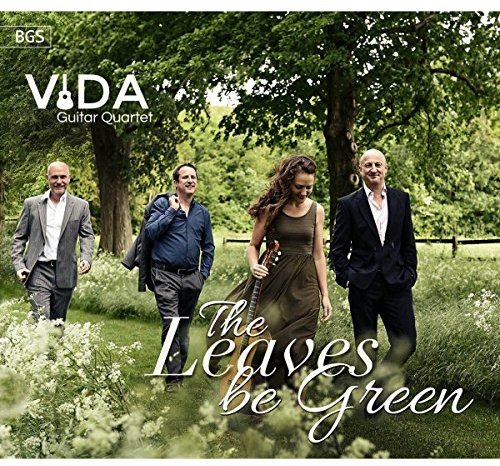 Vida Guitar Quartet: The Leaves Be Green