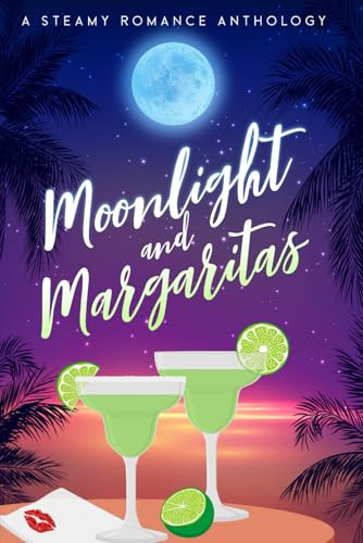Moonlight and Margaritas: A steamy romance anthology