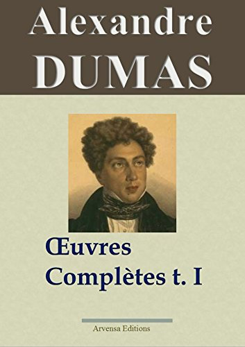 Alexandre Dumas : Oeuvres complètes - Tome 1 (Romans, contes et nouvelles) (French Edition)
