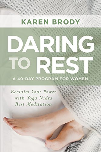 Daring to Rest: Reclaim Your Power with Yoga Nidra Rest Meditation (English Edition)