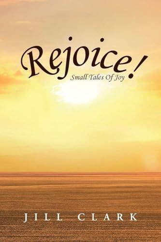 Rejoice!: Small Tales Of Joy