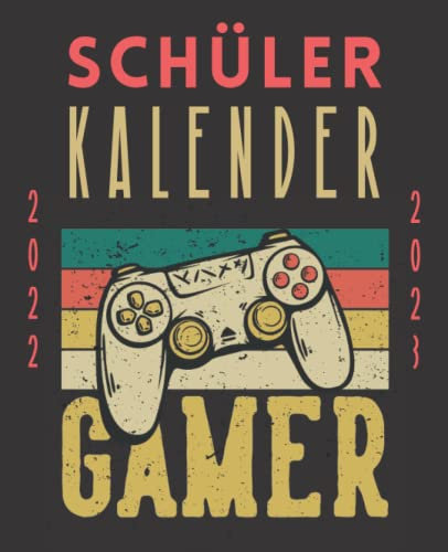 Schülerkalender 2022 2023 Gamer: Schulplaner von August 22 bis Juli 23 | Wochenplaner 1 woche 2 seiten für schüler mädchen jungen | Terminplaner ... oberstufe universität | Cover Gaming