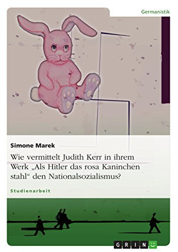 Wie vermittelt Judith Kerr in ihrem Werk „Als Hitler das rosa Kaninchen stahl“ den Nationalsozialismus?