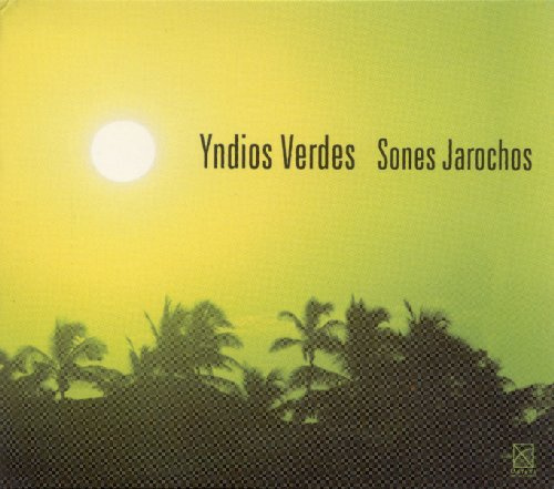 Yndios Verdes. The Sones Of Ve
