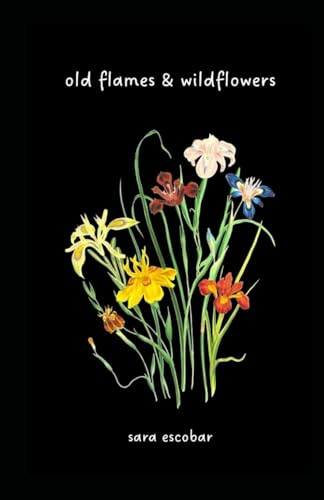 old flames & wildflowers
