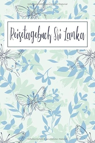 Reisetagebuch Sri Lanka: Reise Tagebuch zum Selberschreiben ca. DIN A5 - liniertes Journal Dotted Punktraster, Ferien Trip Tour, Auswanderer, ... Notizbuch, Bucket List / Schmetterlinge