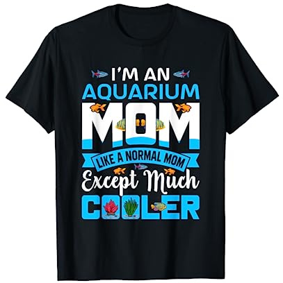 Fish Keeper Aquaristic Aquascaping Funny Aquarium Mom T-Shirt