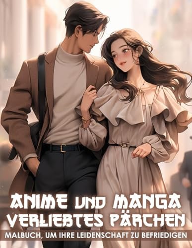 Anime und Manga: Verliebtes Pärchen: Ein Ausmalbuch über Liebe im Stil von Anime und Manga, für Jugendliche und Erwachsene, Entspannung und Kreativität auf einzigartigen Seiten.