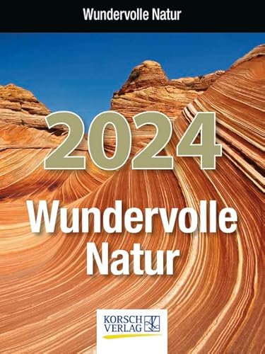 Wundervolle Natur - Abreisskalender 2024 - Korsch-Verlag - Tages-Abreisskalender für Naturliebhaber - Aufstellbar - 12 cm x 16 cm