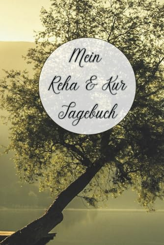 Reha & Kurtagebuch: Für Dokumentation von Erlebnissen, Eindrücken und Gedanken. Beinhaltet Vorbereitung + Packliste/ Tagesplaner + Tagebuch/ Zielsetzung + Reflektion. Für 7 Wochen Kur