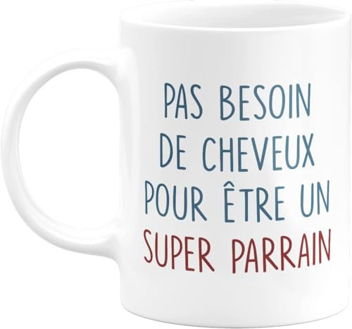quotedazur - Mug Cadeau Parrain - Pas Besoin De Cheveux Pour Être Un Super Parrain - Tasse Cadeau Humour Anniversaire Parrain - Blanc/Céramique