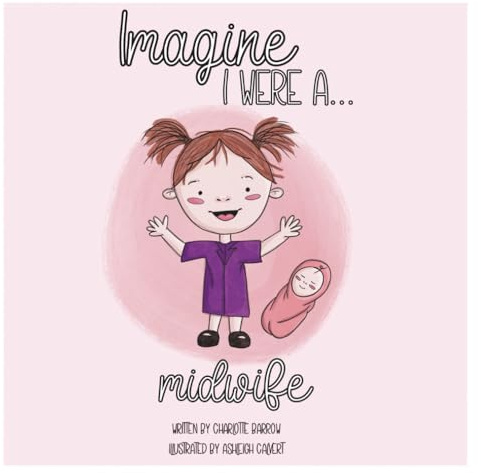 Imagine I Were A... Midwife